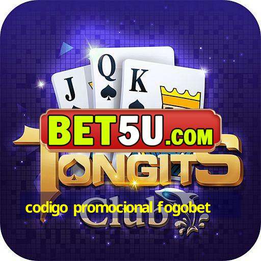 codigo promocional fogobet